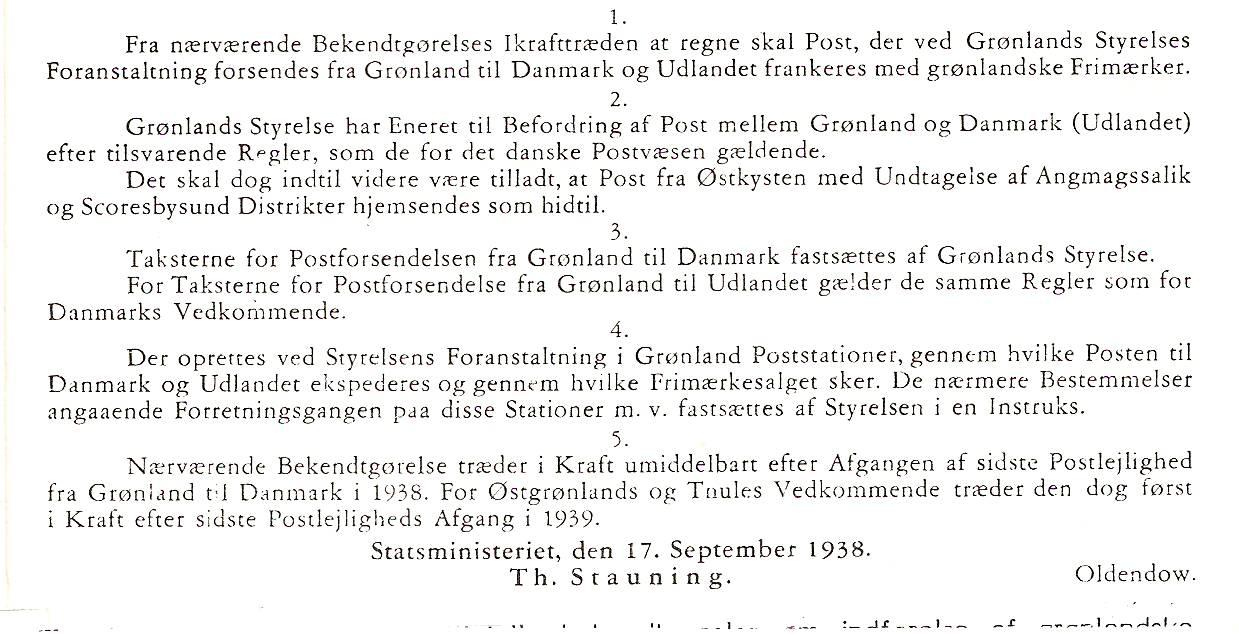 Frimærkerne bliver gyldige fra vestgrønlandske posthuse 1938 og fra Østgrønland og Thule fra 1939. KGH's udlandspostkontor etableret 1728 I København medførte at Grønland ikke kan udgive frimærker 1904
